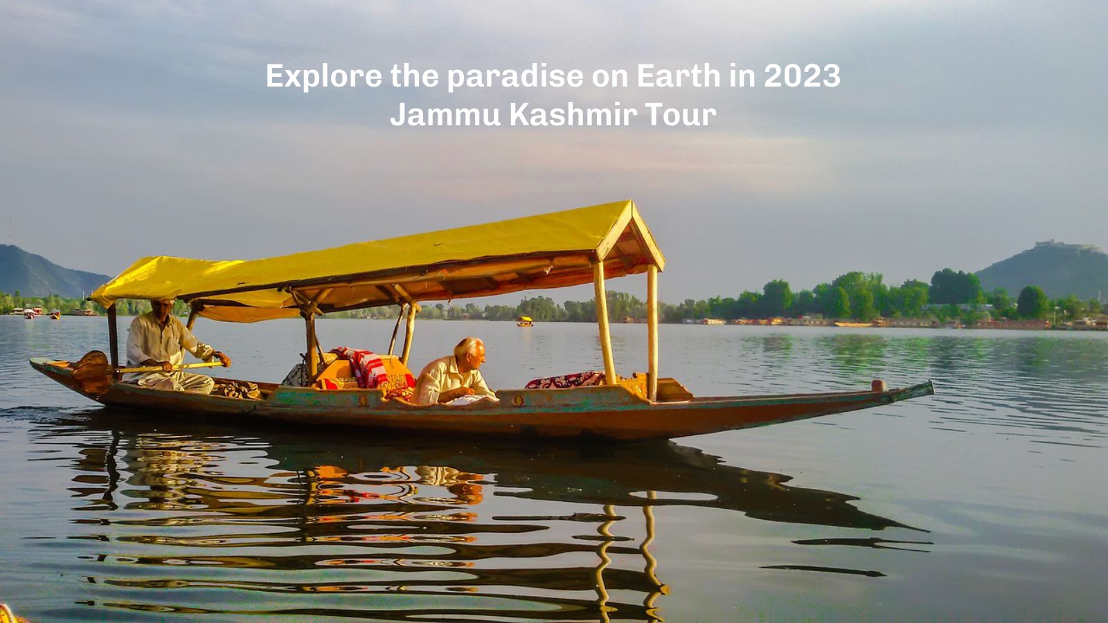 Explore the Paradise on Earth in 2023: Jammu Kashmir Tour