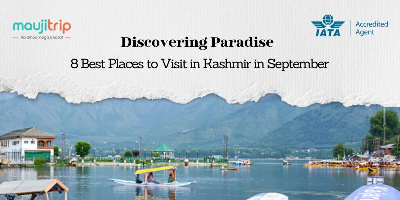 8 Best Places to Visit in Kashmir in September