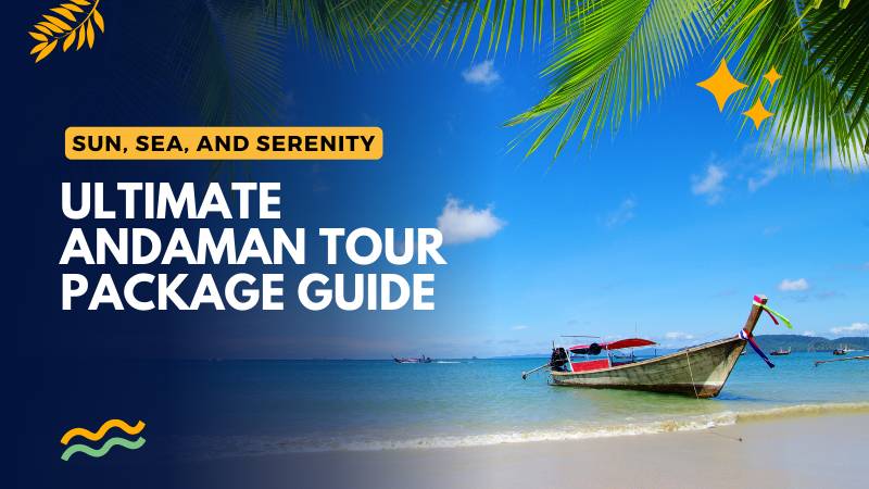 Sun, Sea and Serenity Ultimate Andaman Tour Package Guide