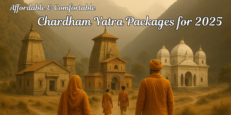 Affordable & Comfortable Chardham Yatra Packages 2025