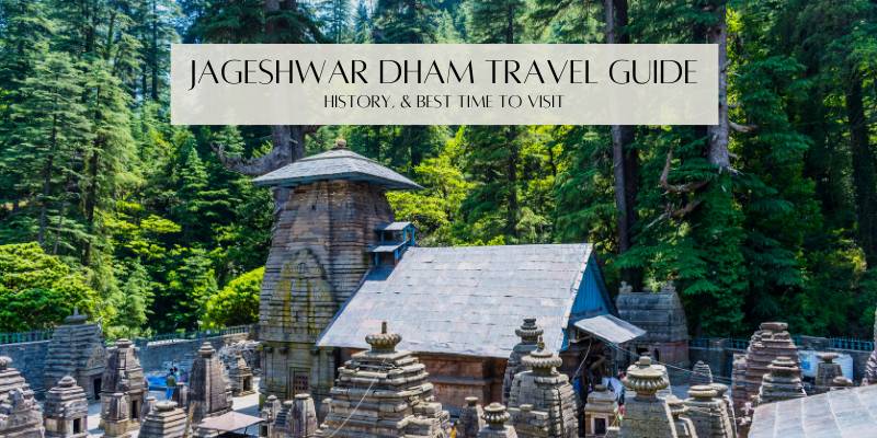Jageshwar Dham Travel Guide – History, & Best Time to Visit