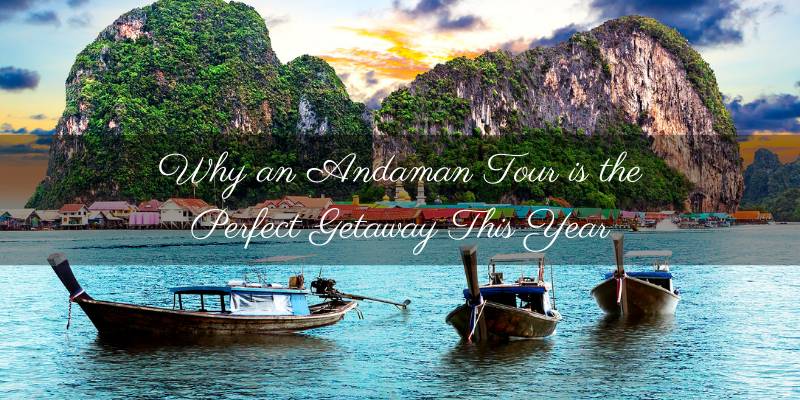 Why an Andaman Tour is the Perfect Getaway This Year