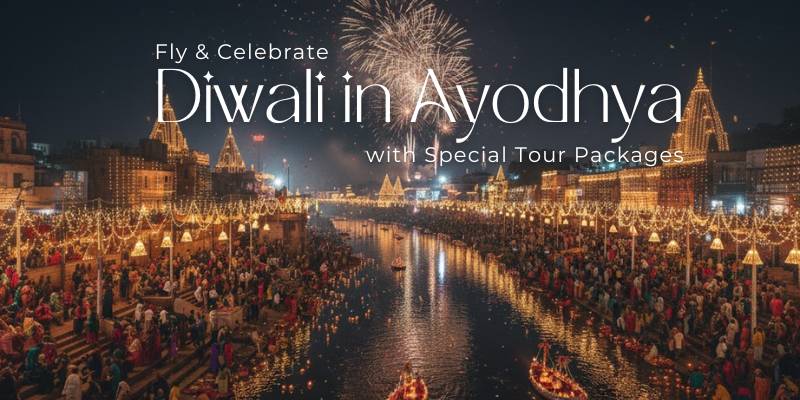 Fly & Celebrate Diwali in Ayodhya with Special Tour Packages