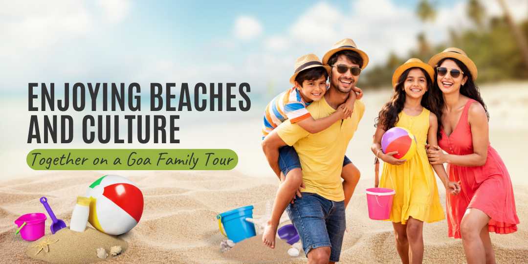 Enjoying Beaches and Culture Together on a Goa Family Tour