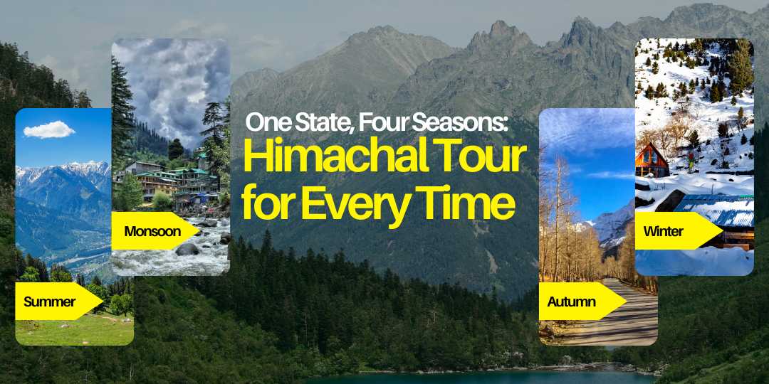 One State, Four Seasons: Himachal Tour for Every Time
