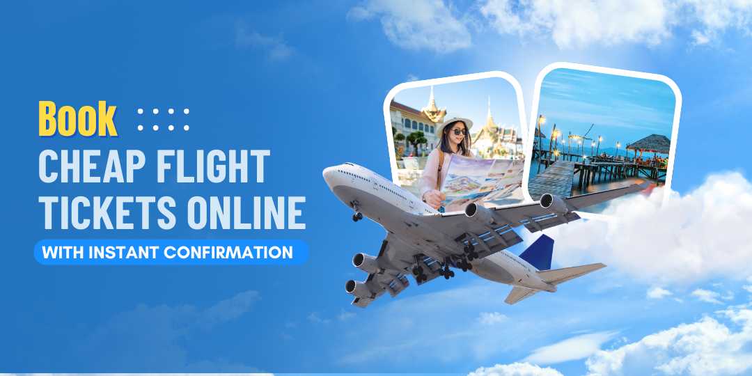 Book Cheap Flight Tickets Online with Instant Confirmation