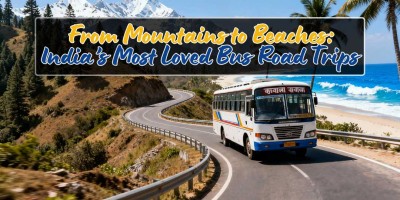 From Mountains to Beaches: India’s Most Loved Bus Road Trips